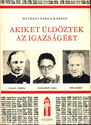 Cover of the book 'Those who persecuted for the Truth. Clerical Fates in the Shadow of the Swastika and Arrow Cross, 1985.