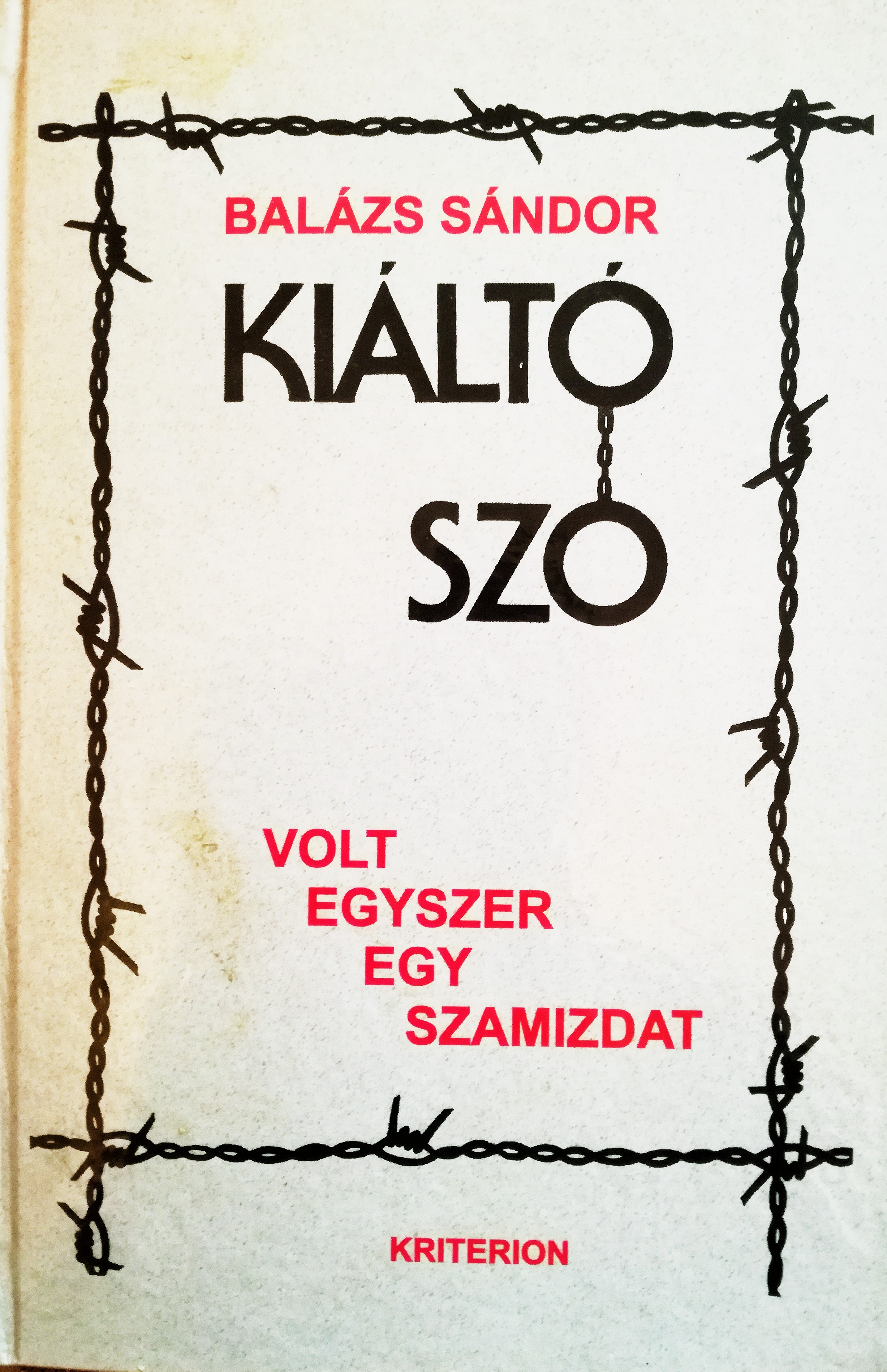 Front cover of the book Kiáltó Szó: Volt egyszer egy szamizdat (Screaming Word: Once There Was a Samizdat)