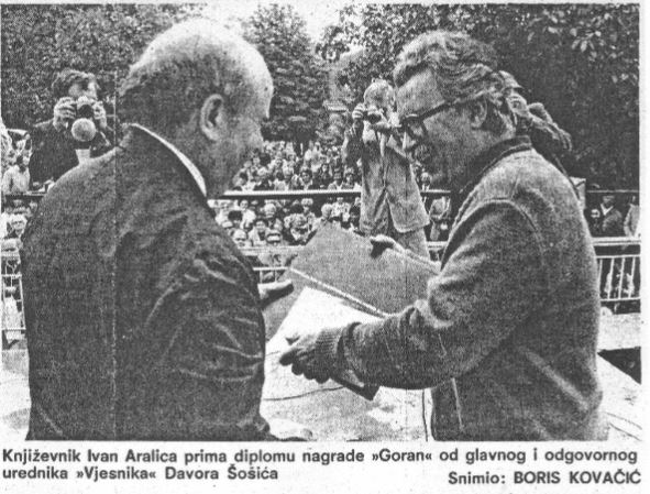 Ivan Aralica receives the Ivan Goran Kovačić Award in Lukovdol on 9 June 1985 (Vjesnik, 10 June 1985) (2017-06-25). 