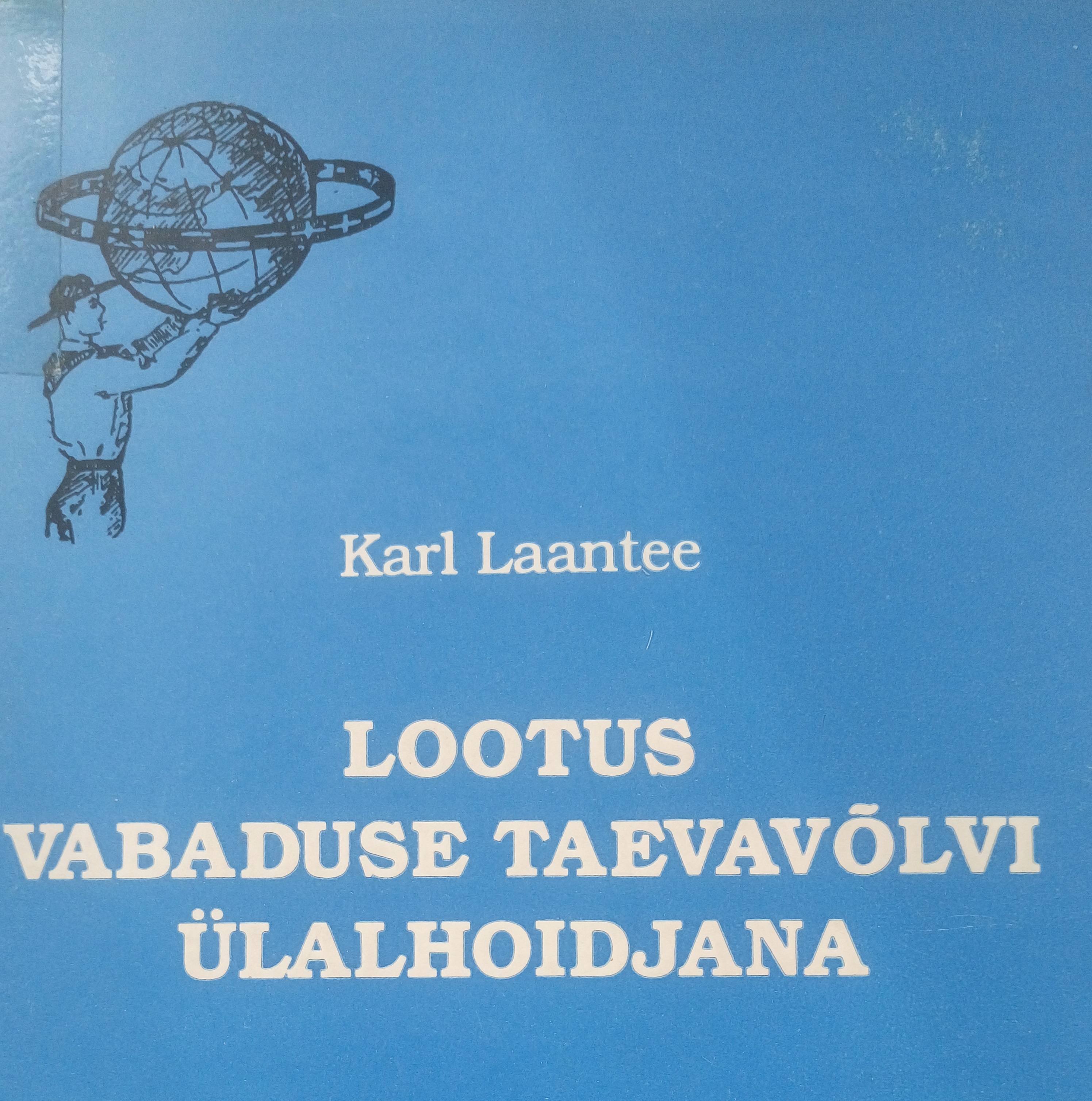 Cover of Karl Laantee's book 'Hope as holder of the firmament of freedom: speeches and writings abut freedom, human rights, independence, national and international relationships. Historic documents from 1948-1994.'