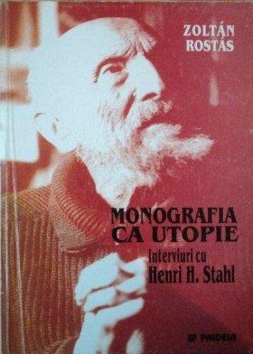 Rostás, Zoltán. Monograph as utopia: Interviews with Henri H. Stahl, 2000. Publication