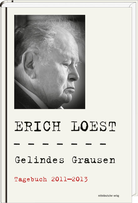 Cover: Erich Loest Gelindes Grausen. Tagebuch 2011–2013