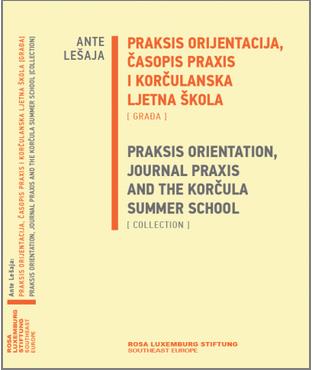 Lešaja, Ante. 2014. Praksis orijentacija, časopis Praxis i Korčulanska ljetna škola [građa] (Praksis Orientation, Journal Praxis and The Korčula Summer School [collection]). Beograd: Rosa Luxemburg Stiftung. (Book cover).