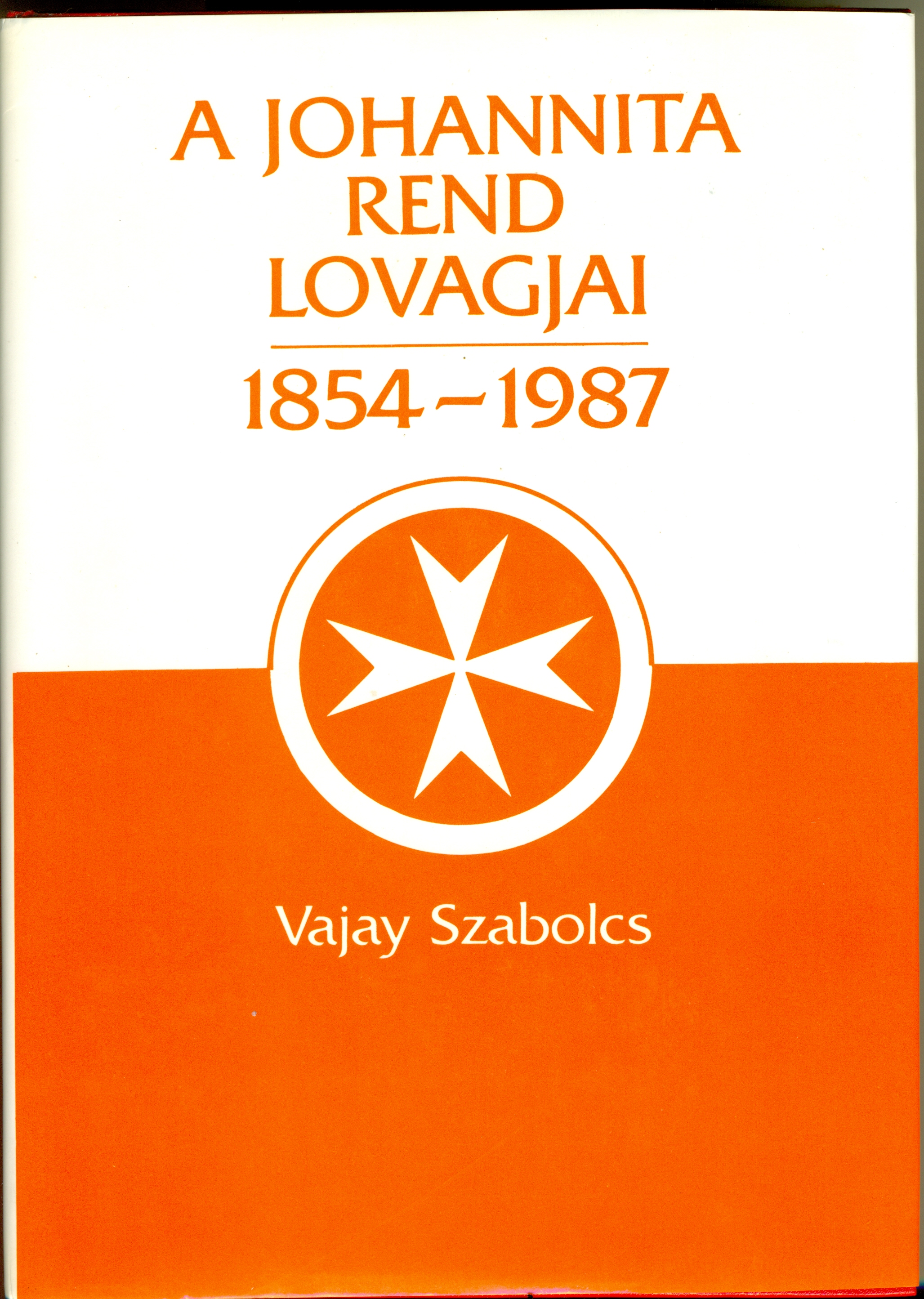 Vajay Szabolcs 'A Johannita Rend lovagjai, 1854-1987' című művének borítója.